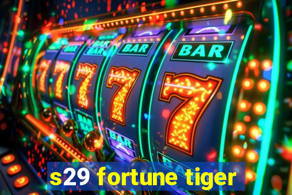 s29 fortune tiger